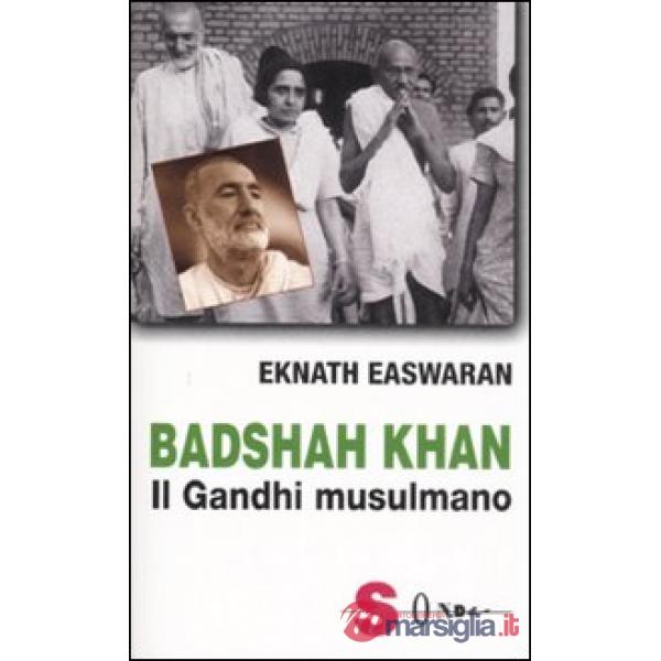 Badshah Khan. Il Gandhi musulmano
