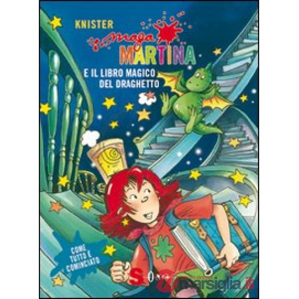 Maga Martina. Il libro magico e il draghetto. Ediz. illustrata