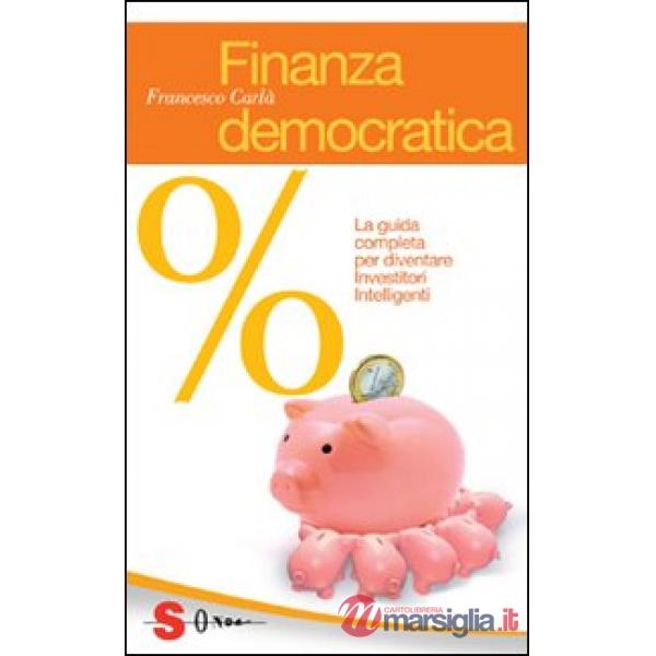 Finanza democratica. La guida completa per diventare investitori intelligenti