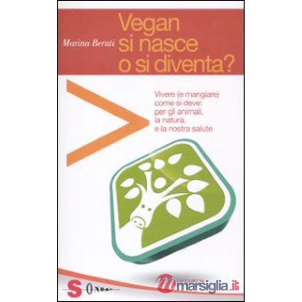 Vegan si nasce o si diventa?