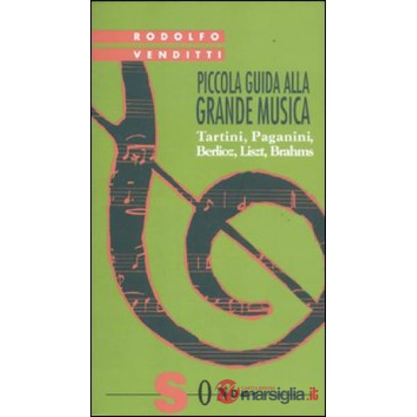 Piccola guida alla grande musica. Vol. 3: Tartini, Paganini, Berlioz, Liszt, Brahms