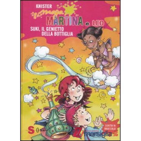 Maga Martina e Leo. Suki, il genietto della bottiglia. Ediz. illustrata