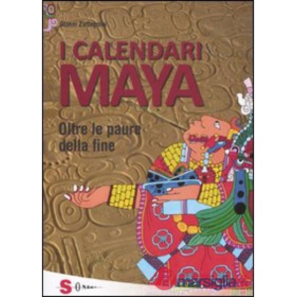 Calendari Maya. Oltre le paure della fine (I)