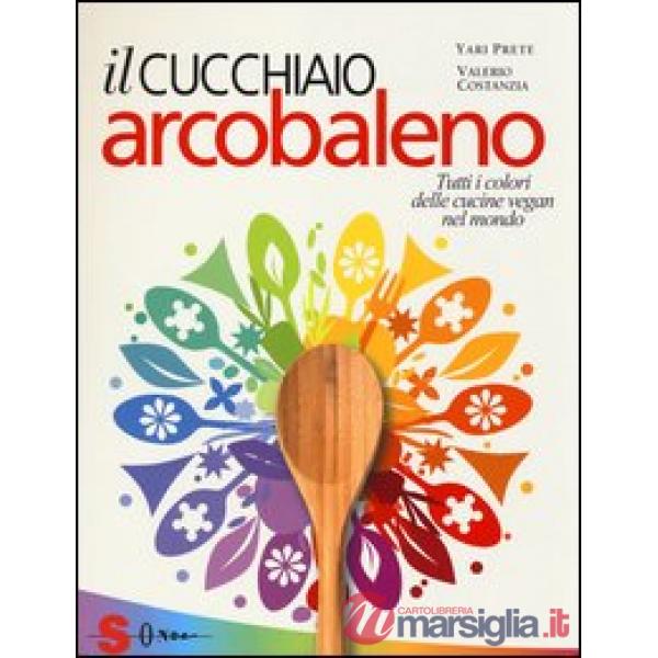 Cucchiaio arcobaleno. Tutti i colori delle cucine vegan nel mondo (Il)