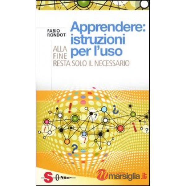 Apprendere: istruzioni per l'uso. Alla fine resta solo il necessario