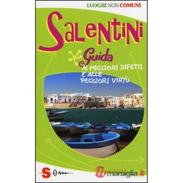 Salentini. Guida ai migliori difetti e alle peggiori virtù