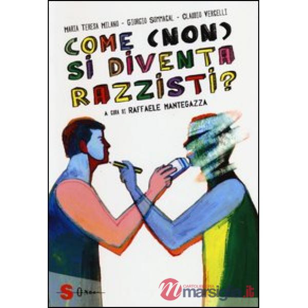 Come (non) si diventa razzisti? Ediz. illustrata