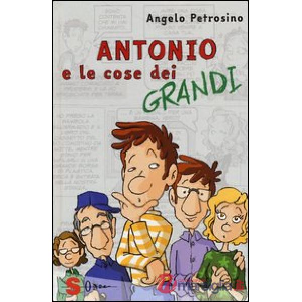 Antonio e le cose dei grandi. Ediz. illustrata. Vol. 2