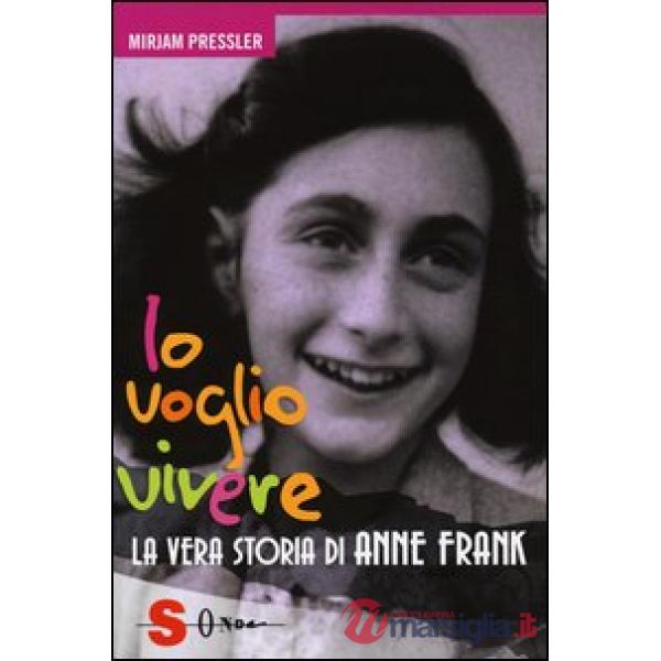 Io voglio vivere. La vera storia di Anne Frank