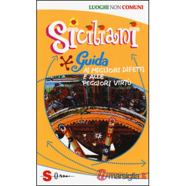 Siciliani. Guida ai migliori difetti e alle peggiori virtù