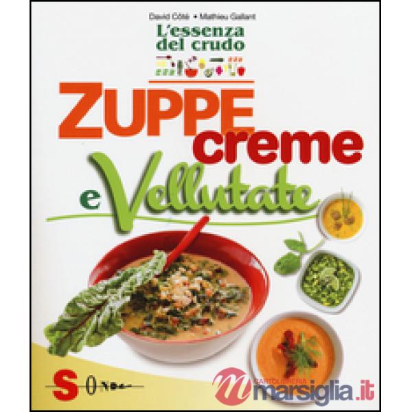 Zuppe, creme e vellutate. L'essenza del crudo