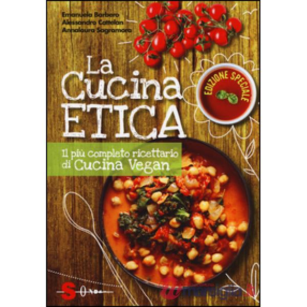 Cucina etica. Il più completo ricettario di cucina vegan. Ediz. speciale (La)