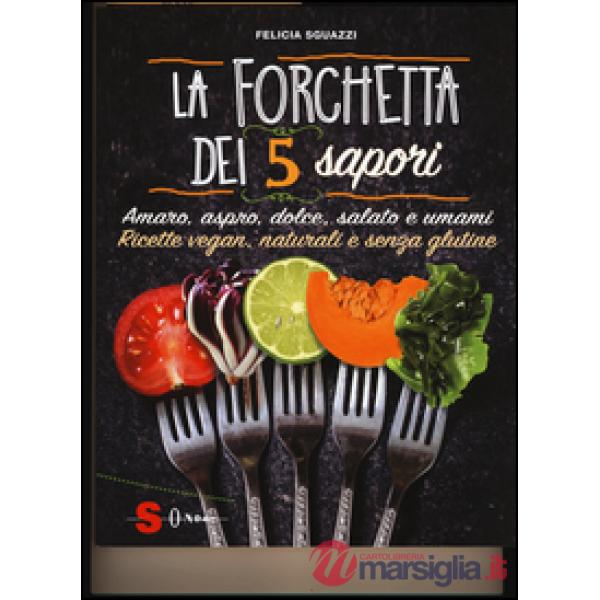 Forchetta dei 5 sapori. Ediz. illustrata (La)