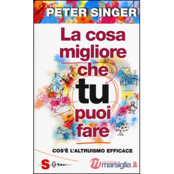 Cosa migliore che tu puoi fare. Cos'è l'altruismo efficace (La)