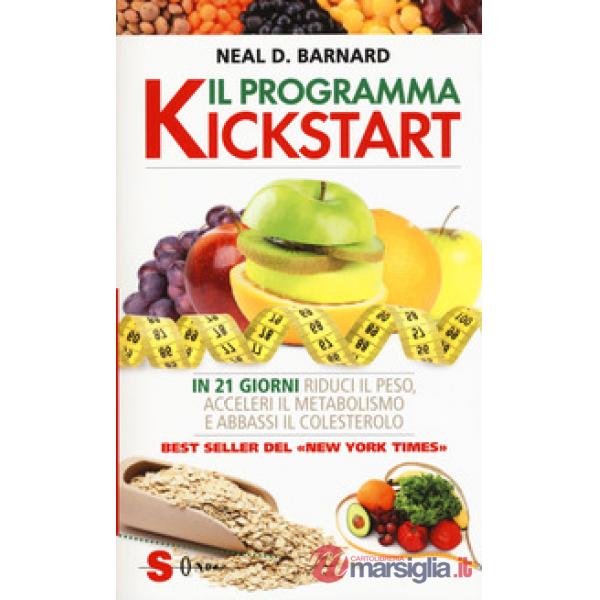 Programma Kickstart. In 21 giorni riduci il peso, acceleri il metabolismo e abbassi il colesterolo (Il)