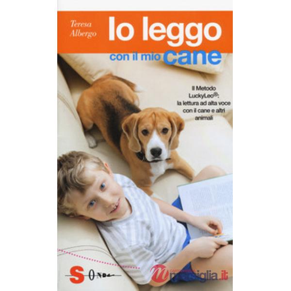 Io leggo con il mio cane. Il Metodo LuckyLeo®: la lettura ad alta voce con il cane e altri animali
