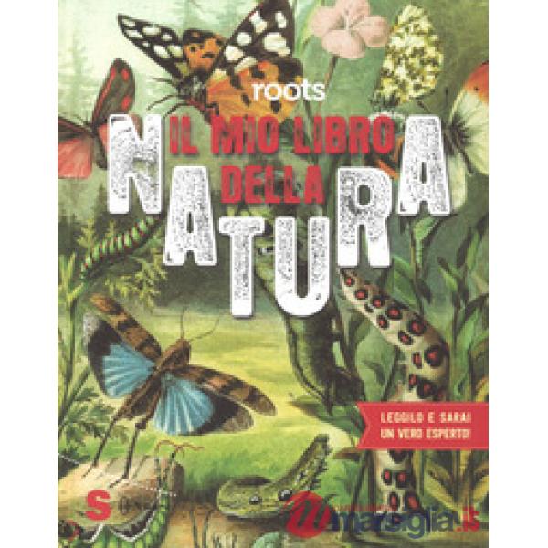 Roots. Il mio libro della natura. Ediz. a colori