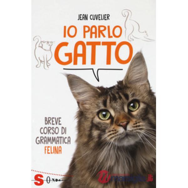 Io parlo gatto. Breve corso di grammatica felina