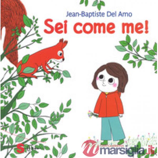 Sei come me! Ediz. a colori