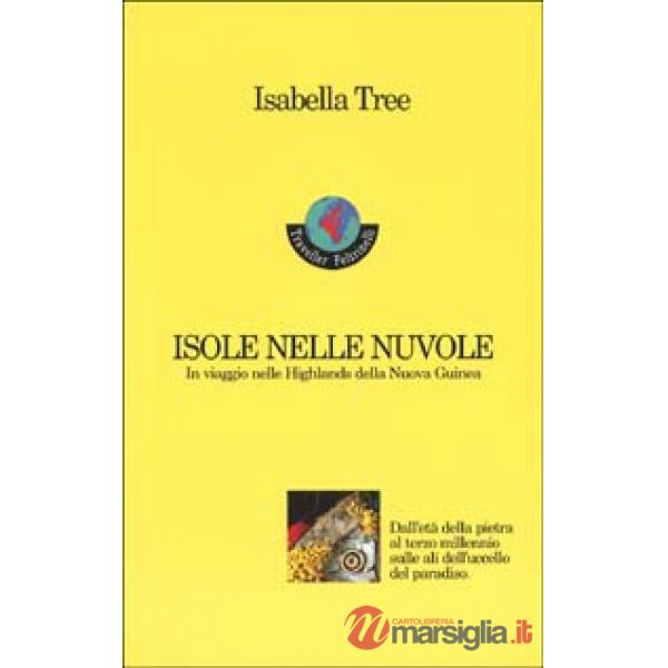 Isole nelle nuvole. In viaggio nelle highlands della Nuova Guinea