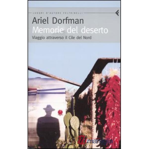 Memorie del deserto. Viaggio attraverso il Cile del Nord