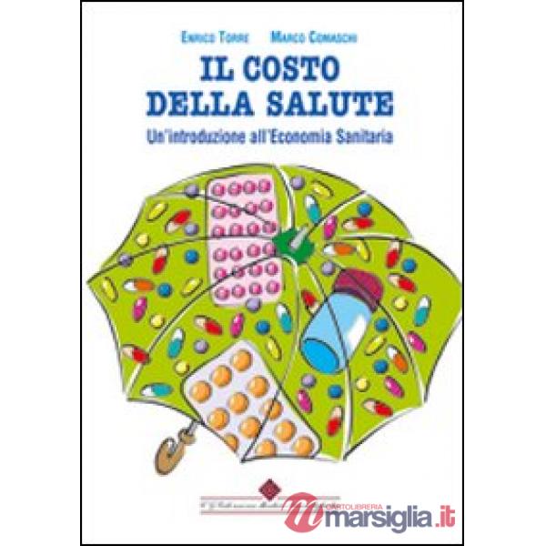 Costo della salute. Un'introduzione all'economia sanitaria (Il)
