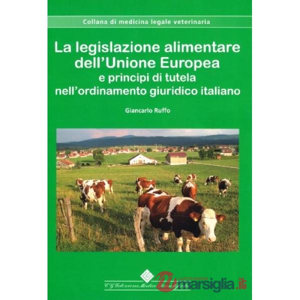 Legislazione alimentare dell'Unione Europea e principi di tutela nell'ordinamento giuridico italiano (La)