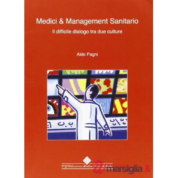 Medici & management sanitario. Il difficile dialogo tra due culture