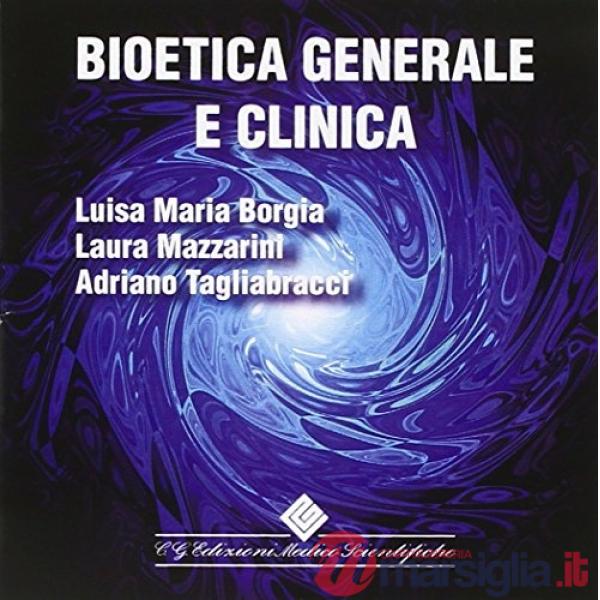 Bioetica generale e clinica. Con CD-ROM