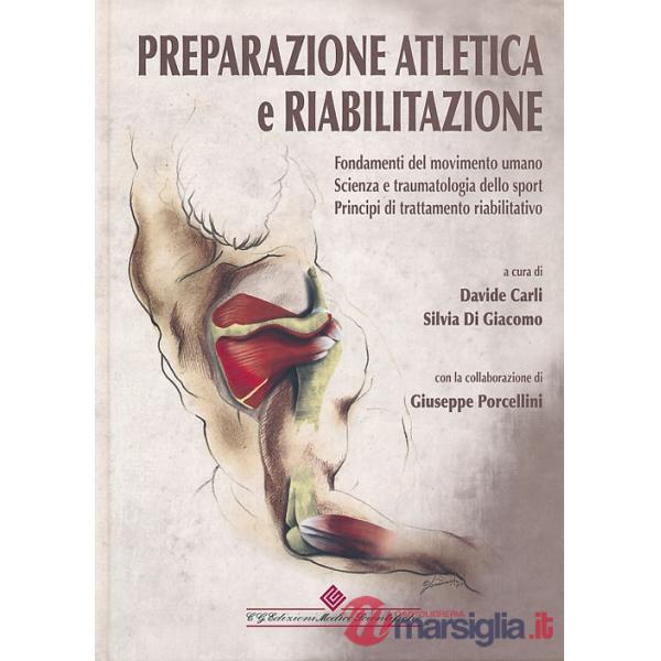 Preparazione atletica e riabilitazione. Fondamenti del movimento umano. Scienza e traumatologia dello sport, principi di trattam