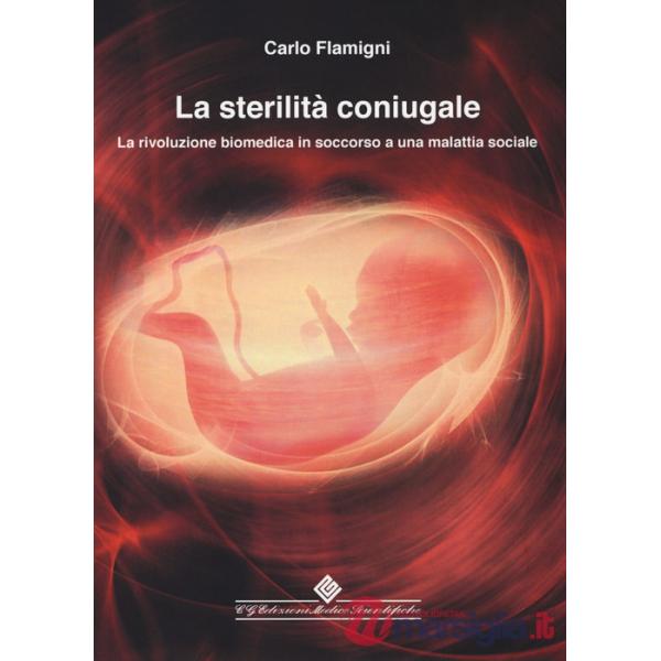 Sterilità coniugale. La rivoluzione biomedica in soccorso a una malattia sociale (La)