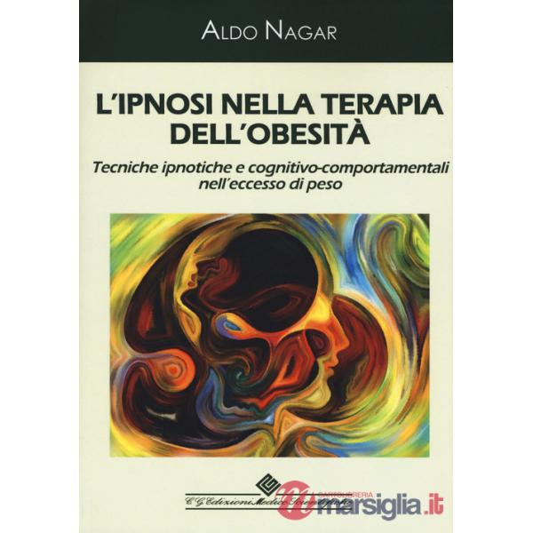 Ipnosi nella terapia dell'obesità. Tecniche ipnotiche e cognitivo-comportamentali nell'eccesso di peso (L')