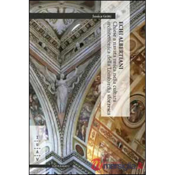 Echi albertiani. Chiese a navata unica nella cultura architettonica della Lombardia sforzesca