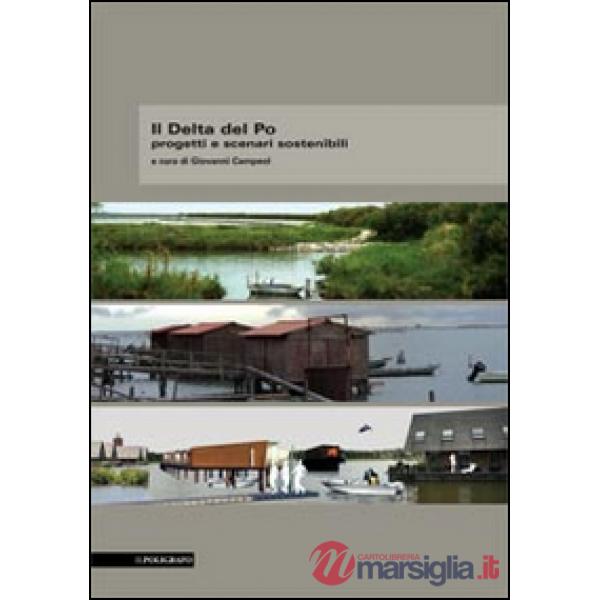 Il Delta del Po. Progetti e scenari sostenibili