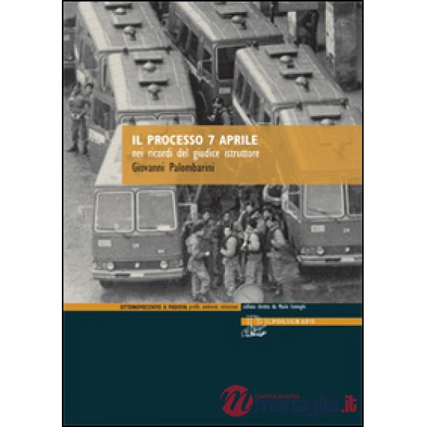 Il processo 7 aprile nei ricordi del giudice istruttore