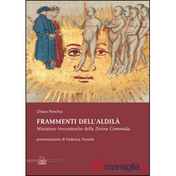 Frammenti dell'aldilà. Miniature trecentesche della Divina Commedia