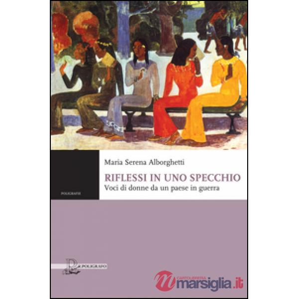 Riflessi in uno specchio. Voci di donne da un paese in guerra