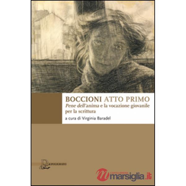 Boccioni atto primo. Pene dell'anima e la vocazione giovanile per la scrittura
