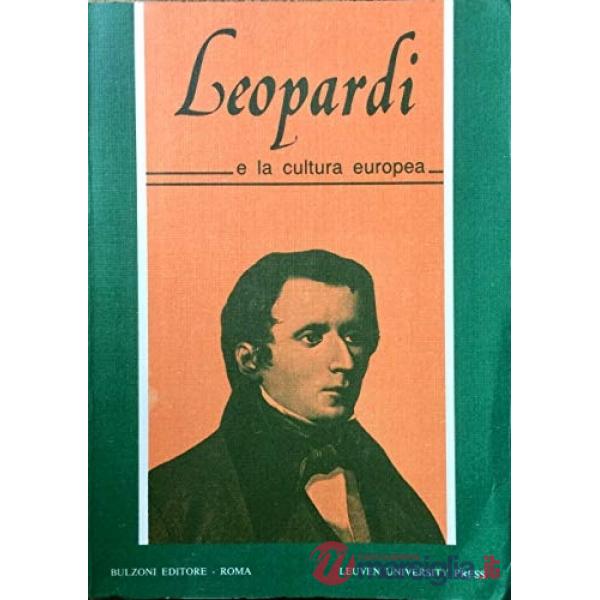 Leopardi e la cultura europea. Atti del Convegno internazionale dell'Università di Lovanio