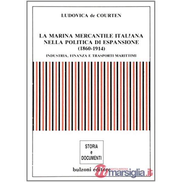 Marina mercantile italiana nella politica di espansione (1860-1914). Industria, finanza e trasporti marittimi (La)