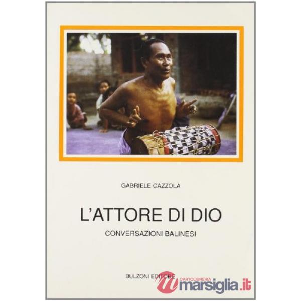 Attore di Dio. Conversazioni balinesi (L')
