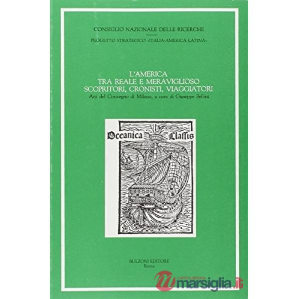 America tra reale e meraviglioso. Scopritori, cronisti, viaggiatori. Atti del Convegno di Milano (L')