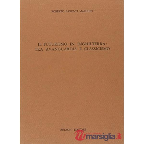 Futurismo in Inghilterra: tra avanguardia e classicismo (Il)