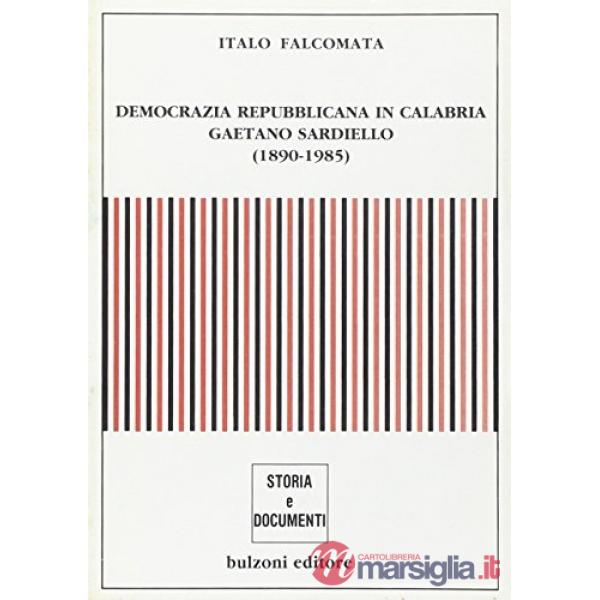 Democrazia repubblicana in Calabria. Gaetano Sardiello (1890-1985)