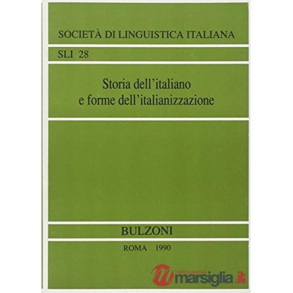 Storia dell'italiano e forme dell'italianizzazione. Atti del XXIII Convegno internazionale di studi (Trento, Rovereto 18-20 magg