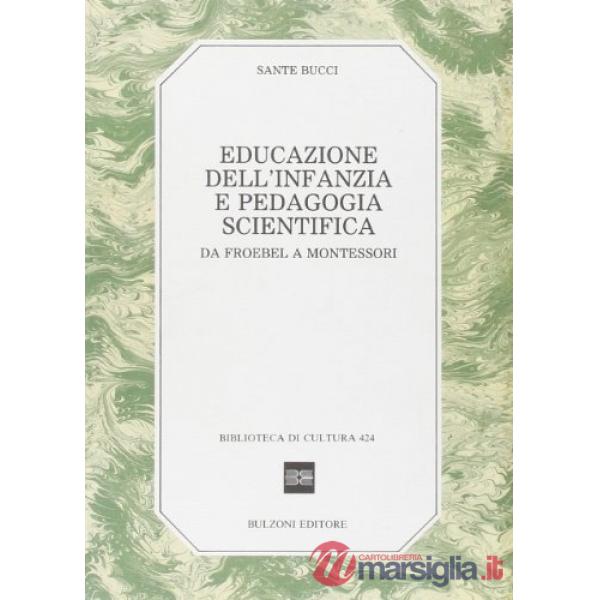Educazione dell'infanzia e pedagogia scientifica. Da Froebel a Montessori