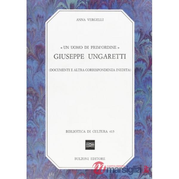 Uomo di prim'ordine. Giuseppe Ungaretti (documenti e altra corrispondenza inedita) (Un)