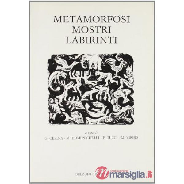 Metamorfosi mostri labirinti. Atti del Seminario di Cagliari (22-24 gennaio 1990)