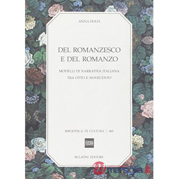 Del romanzesco e del romanzo. Modelli di narrativa italiana tra Otto e Novecento