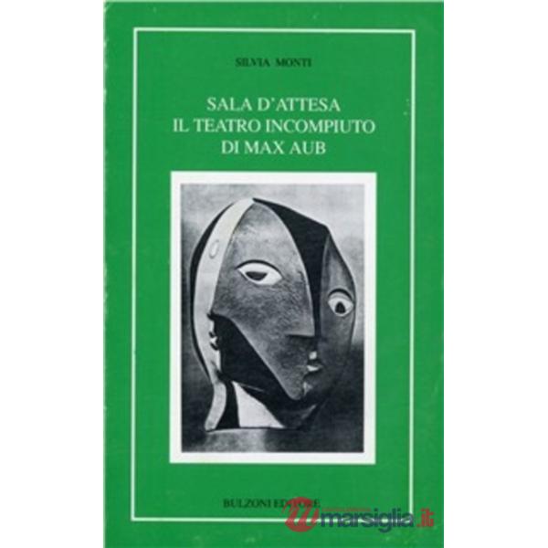 Sala d'attesa. Il teatro incompiuto di Max Aub